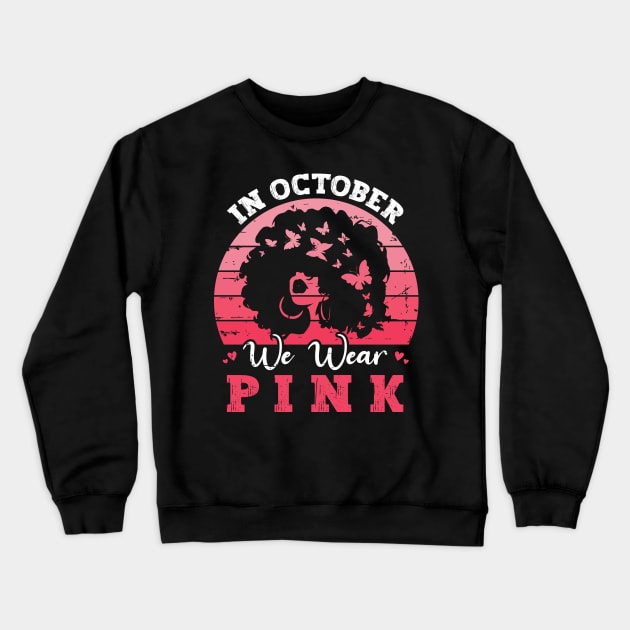 In October We Wear Pink Ribbon Breast Cancer Awareness Crewneck Sweatshirt by Charaf Eddine